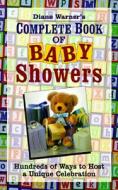 Diane Warner's Complete Book Of Baby Showers di Diane Warner edito da Career Press