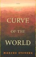 The Curve of the World di Marcus Stevens edito da Algonquin Books of Chapel Hill