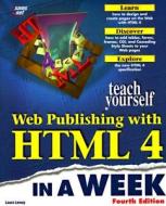 Sams Teach Yourself Web Publishing With Html 4 In A Week, Fourth Edition di Laura Lemay edito da Pearson Education (us)