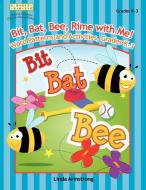Bit, Bat, Bee, Rime with Me! Word Patterns and Activities, Grades K-3 di Linda Armstrong edito da Linworth Publishing
