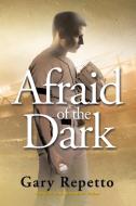 Afraid of the Dark di Gary Repetto edito da TotalRecall Publications