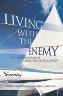 Living with the Enemy: An Exploration of Addiction & Recovery di Burt Nordstrand edito da Bookhouse Fulfillment