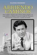 ABRIENDO CAMINOS, Memorias de un cubano exiliado di Manolo Reboso edito da EDICIONES UNIVERSAL