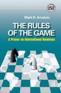 Rules of the Game di Mark R. Amstutz edito da Taylor & Francis Ltd