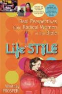 Life Style (Repackaged): Real Perspectives from Radical Women in the Bible di Whitney Prosperi edito da NEW HOPE PUBL