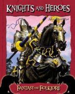 Knights and Heroes di John Hamilton edito da ABDO & DAUGHTERS
