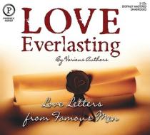 Love Everlasting: Love Letters from Famous Men di Victor Hugo, Edgar Allan Poe, Woodrow Wilson edito da Phoenix Books