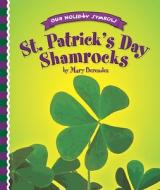 St. Patrick's Day Shamrocks di Mary Berendes edito da Child's World