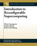 Introduction to Reconfigurable Supercomputing di Marco Lanzagorta, Stephen Bique, Robert Rosenberg edito da Morgan & Claypool Publishers