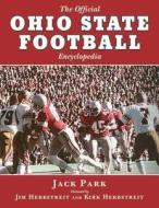 The Official Ohio State Football Encyclopedia di Jack Park, Julie Ganz edito da Sports Publishing LLC