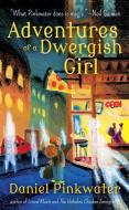 Adventures of a Dwergish Girl di Daniel Manus Pinkwater edito da TACHYON PUBN