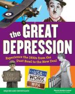 The Great Depression: Experience the 1930s from the Dust Bowl to the New Deal di Marcia Amidon Lusted edito da NOMAD PR