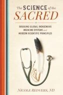 Science of the Sacred di Nicole Redvers edito da North Atlantic Books,U.S.