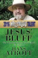 Jesus' Bluff di Hans Atrott edito da America Star Books