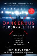 Dangerous Personalities: An FBI Profiler Shows You How to Identify and Protect Yourself from Harmful People di Joe Navarro, Toni Sciarra Poynter edito da RODALE PR