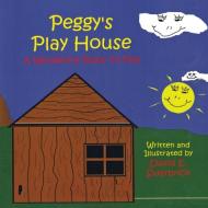 Peggy's Play House A Wonderful Place to Play di David E Swarbrick edito da TOTAL RECALL PUBN INC