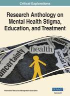 Research Anthology on Mental Health Stigma, Education, and Treatment, VOL 3 edito da Medical Information Science Reference