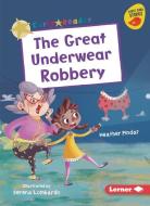 The Great Underwear Robbery di Heather Pindar edito da LERNER PUBN