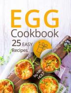 Egg cookbook: 25 easy recipes di Nik Holt edito da LIGHTNING SOURCE INC