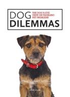 Dog Dilemmas: The Dog's-Eye View on Tackling Pet Problems di Sophie Collins edito da Guild of Master Craftsman Publications Ltd