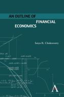 An Outline of Financial Economics di Satya R. Chakravarty edito da Anthem Press