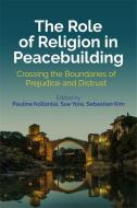 The Role of Religion in Peacebuilding di KOLLONTAI  PAULINE edito da Jessica Kingsley Publishers