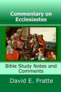 COMMENTARY ON ECCLESIASTES di David E. Pratte edito da INDEPENDENTLY PUBLISHED