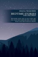 BEDTIME STORIES FOR CHILDREN di Joana Wascher edito da JOANA WASCHER