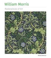 William Morris Masterpieces of Art di Michael Robinson edito da FLAME TREE PUB