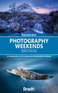 Photography Weekends Britain di William Gray edito da Globe Pequot Press