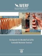 Development of a Microbial Fuel Cell for Sustainable Wastewater Treatment di Nancy G. Love, Michael Ellis, Ishwar Puri edito da WERF