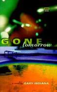 Gone Tomorrow di Gary Indiana edito da Serpent's Tail
