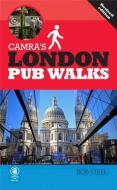 CAMRA's London Pub Walks di Bob Steel edito da CAMRA Books