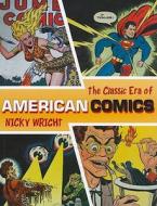 Classic Era of American Comics di Nicky Wright edito da Prion