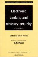 Electronic Banking and Treasury Security edito da WOODHEAD PUB
