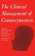 The Clinical Management of Craniosynostosis di Richard Hayward, Barry M. Jones, David K. Dunaway, Dr. Robert Evans edito da Mac Keith Press