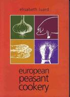 European Peasant Cookery di Elisabeth Luard edito da Grub Street