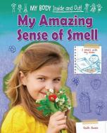 My Amazing Sense of Smell di Ruth Owen edito da RUBY TUESDAY