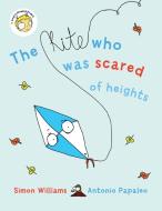 The Kite Who Was Scared of Heights di Simon Williams edito da New Generation Publishing