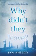 Why Didn't They Leave? di Eva Hnizdo edito da Book Guild Publishing Ltd