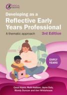 Developing As A Reflective Early Years Professional di Carol Hayes, Ruth Hudson, Jayne Daly, Mandy Duncan, Ann Whitehouse edito da Critical Publishing Ltd