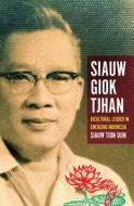 Siauw Giok Tjhan di Siauw Tion Djin edito da Monash University Publishing
