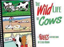 Wild Life of Cows di Leigh Rubin edito da COMPANIONHOUSE BOOKS