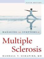 Managing the Symptoms of Multiple Sclerosis di Randall T. Schapiro edito da DEMOS HEALTH