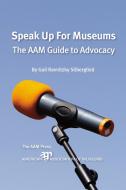 Speak Up For Museums di Gail Ravnitzky Silberglied edito da American Association of Museums