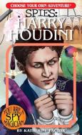 Choose Your Own Adventure Spies: Harry Houdini di Katherine Factor edito da CHOOSECO LLC