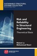 Risk and Reliability in Structural Engineering di Naiwei Lu, Mohammad Noori edito da Momentum Press