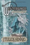 Winterwode di Hennig J Tullos Hennig edito da Forest Path Books