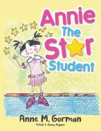 Annie the Star Student di Anne M. Gorman edito da Rushmore Press LLC