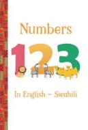 Numbers 123 in English -- Swahili di Artika R. Tyner edito da PLANTING PEOPLE GROWING JUSTIC